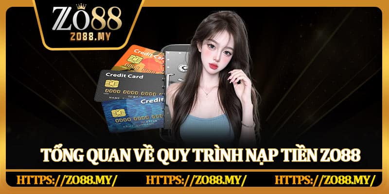 Tổng quan về quy trình nạp tiền Zo88