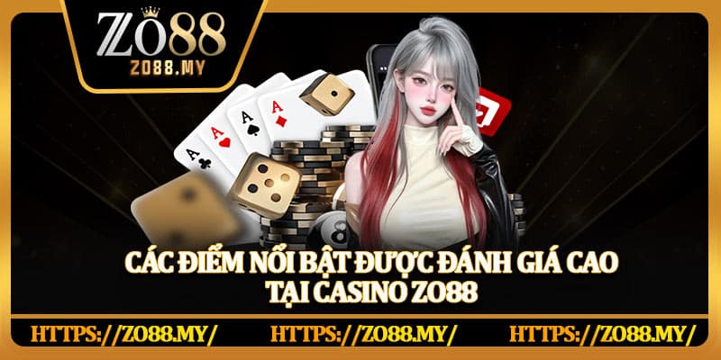 Các điểm nổi bật được đánh giá cao tại Casino Zo88