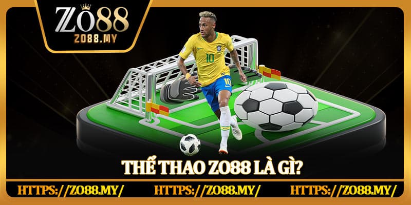 Thể thao Zo88 là gì?
